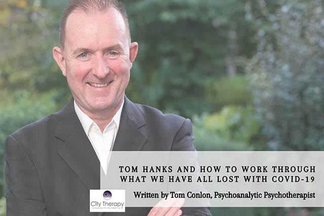 Tom Hanks and how to work through what we have all lost with Covid-19